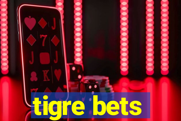 tigre bets