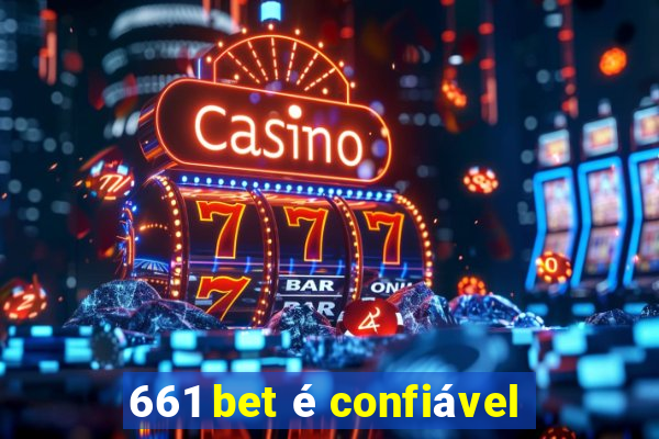 661 bet é confiável