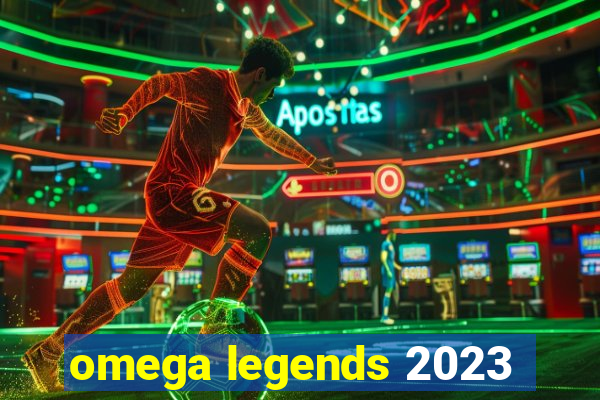 omega legends 2023