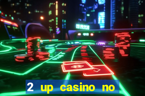 2 up casino no deposit bonus