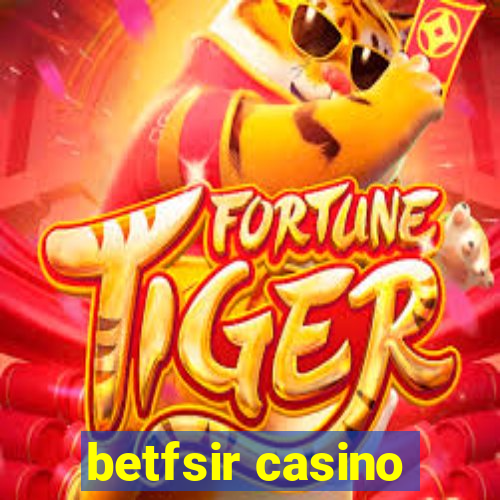 betfsir casino