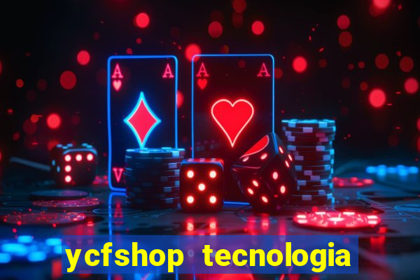 ycfshop tecnologia em ecommerce ltda jogos