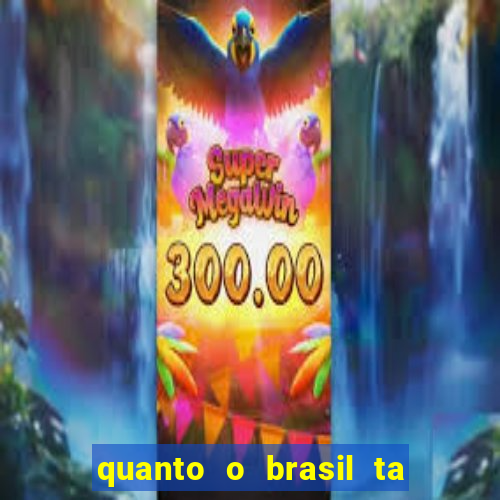 quanto o brasil ta pagando no jogo de hoje