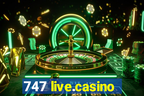 747 live.casino