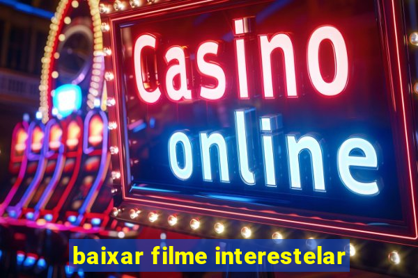 baixar filme interestelar