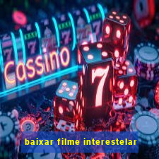 baixar filme interestelar