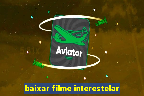 baixar filme interestelar