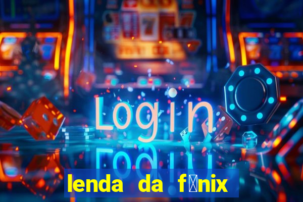 lenda da f茅nix c贸digos 2024