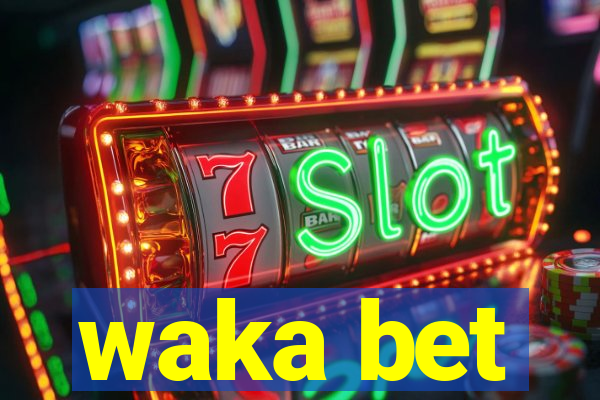 waka bet