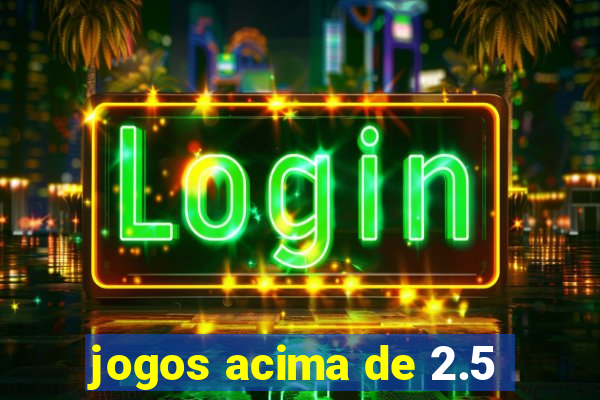 jogos acima de 2.5