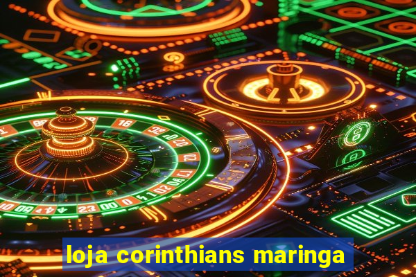 loja corinthians maringa