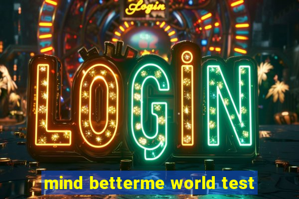 mind betterme world test