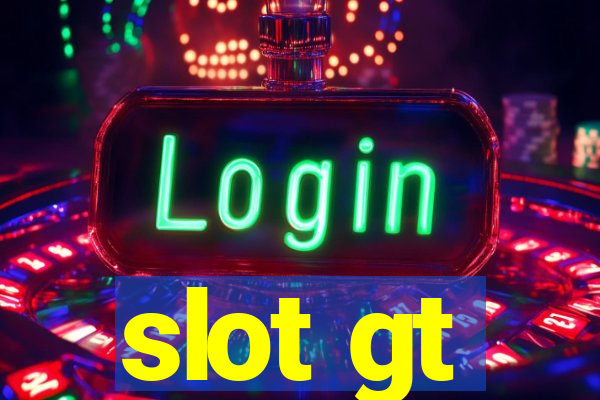 slot gt