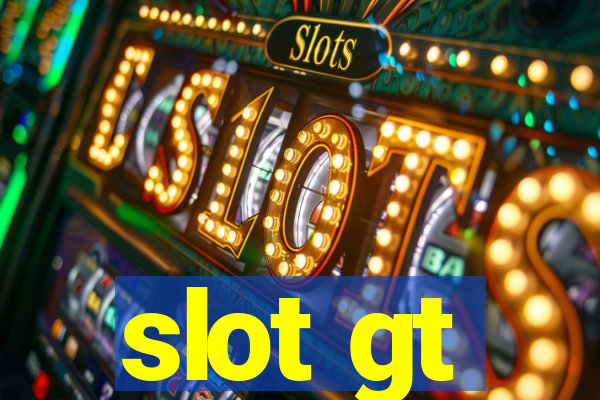 slot gt