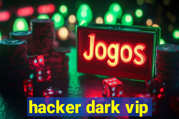 hacker dark vip