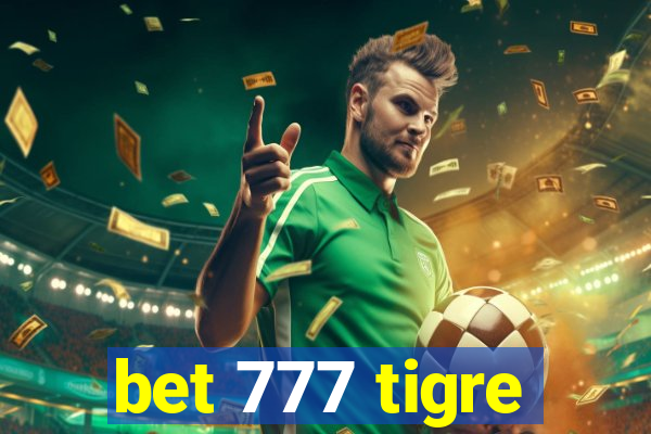 bet 777 tigre