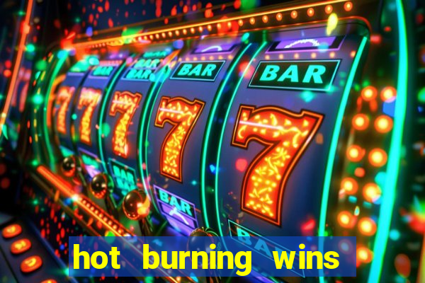 hot burning wins slot free play