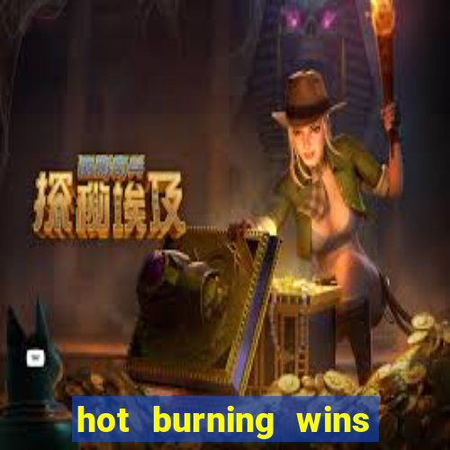 hot burning wins slot free play