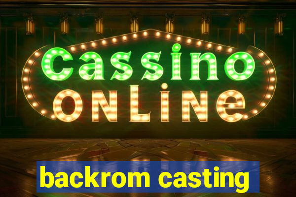 backrom casting