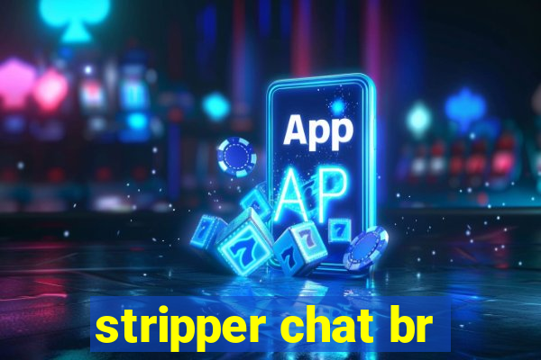 stripper chat br