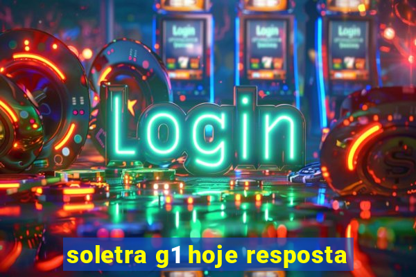 soletra g1 hoje resposta