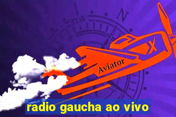 radio gaucha ao vivo