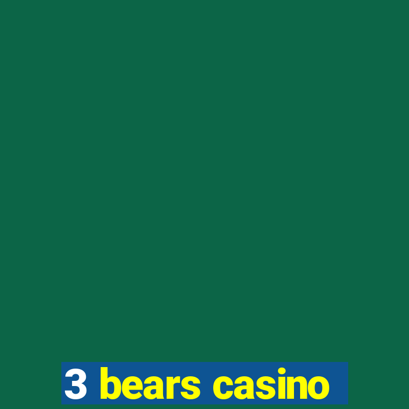 3 bears casino