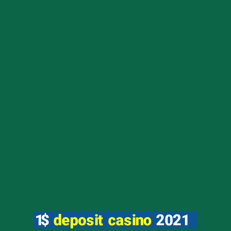 1$ deposit casino 2021