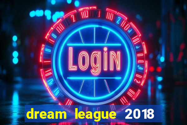 dream league 2018 dinheiro infinito