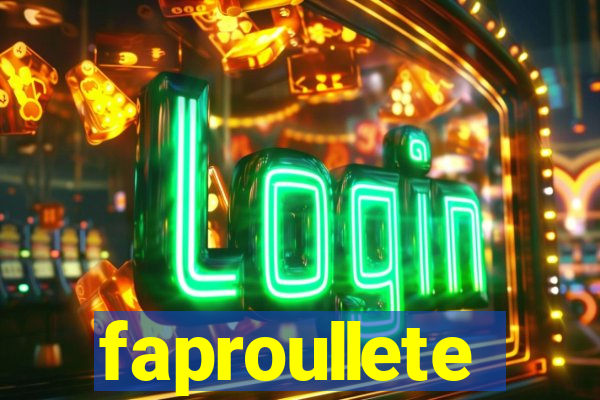 faproullete