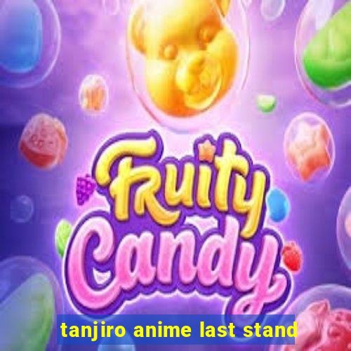 tanjiro anime last stand