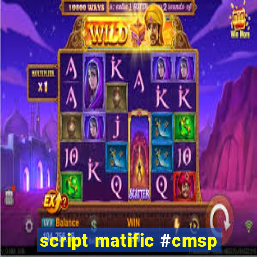 script matific #cmsp