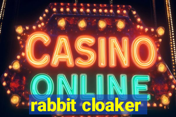 rabbit cloaker