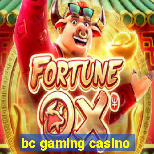 bc gaming casino