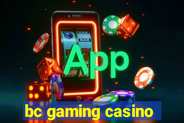 bc gaming casino