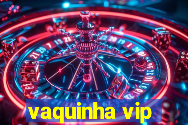 vaquinha vip