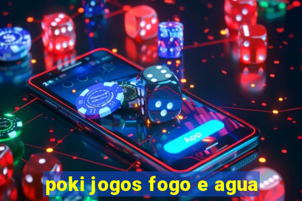 poki jogos fogo e agua