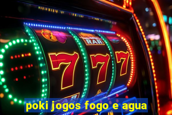 poki jogos fogo e agua