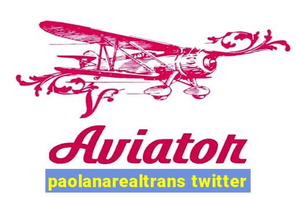 paolanarealtrans twitter