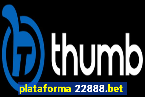 plataforma 22888.bet