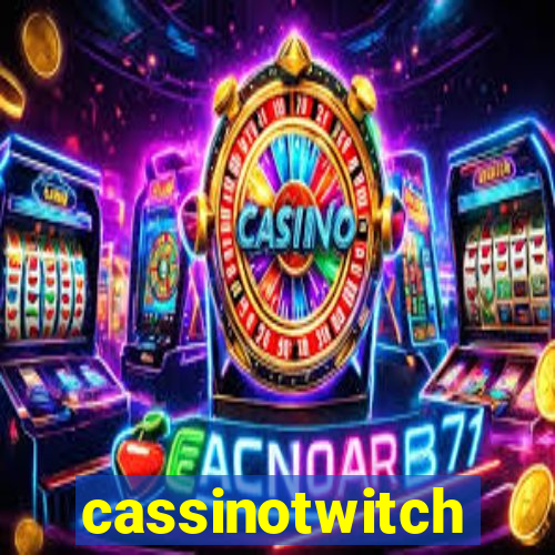 cassinotwitch