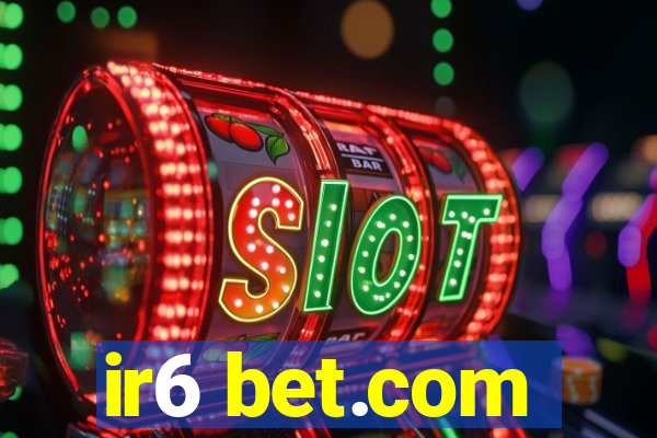 ir6 bet.com