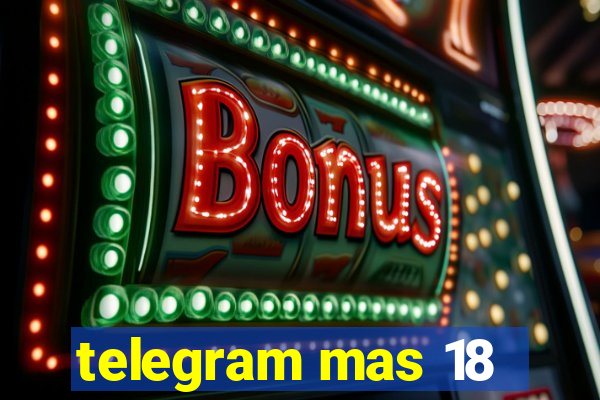 telegram mas 18