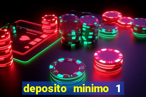 deposito minimo 1 real casino