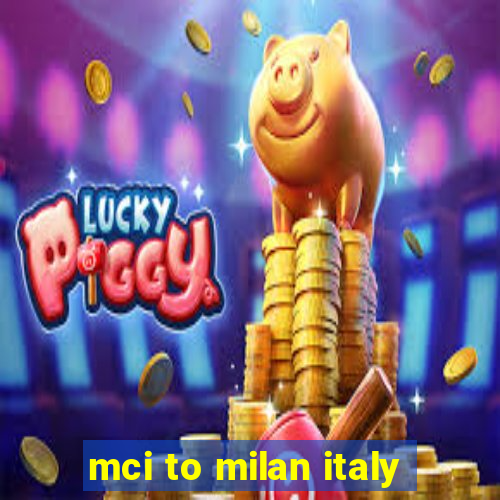 mci to milan italy