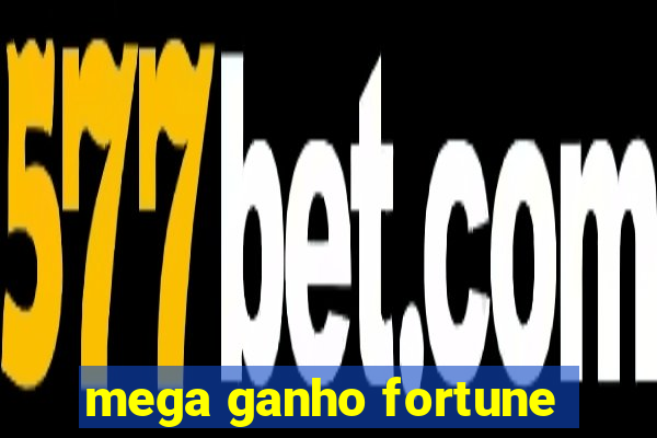 mega ganho fortune