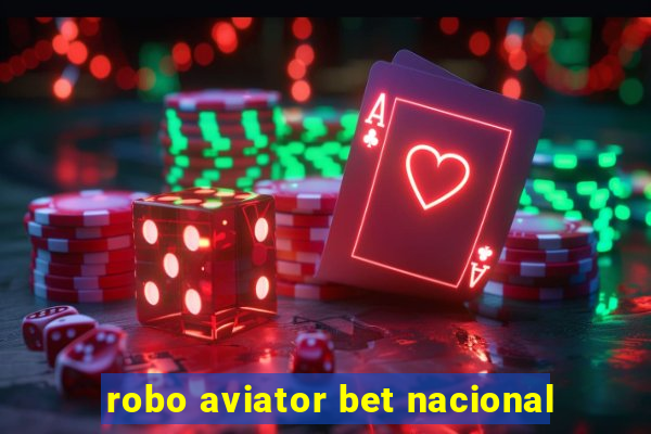 robo aviator bet nacional