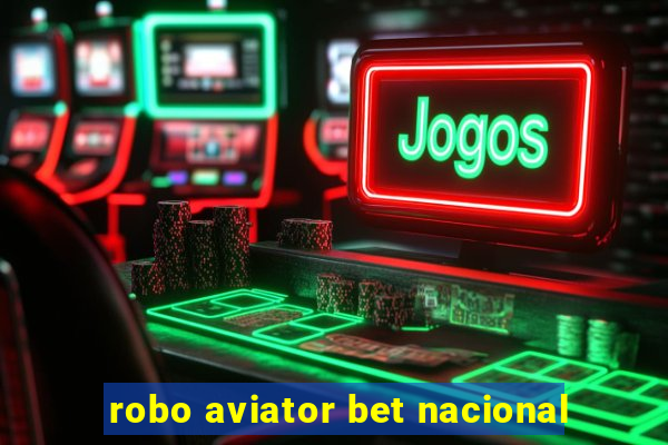 robo aviator bet nacional