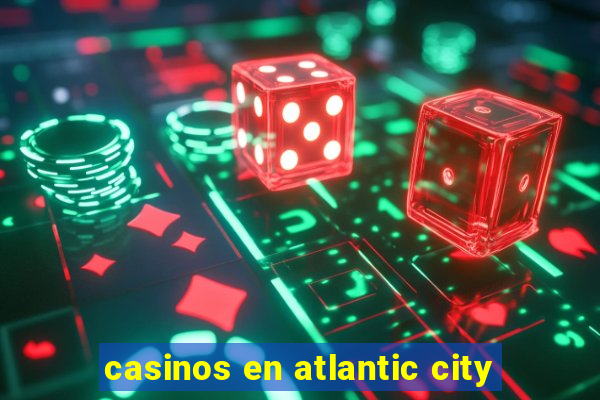 casinos en atlantic city