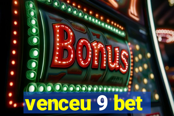 venceu 9 bet